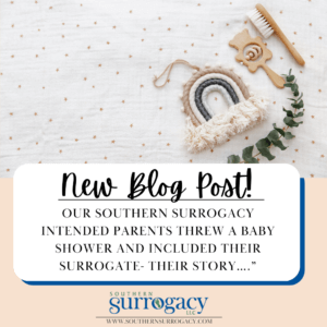 Our Southern Surrogacy Intended Parents threw a baby shower and included their surrogate- their story….